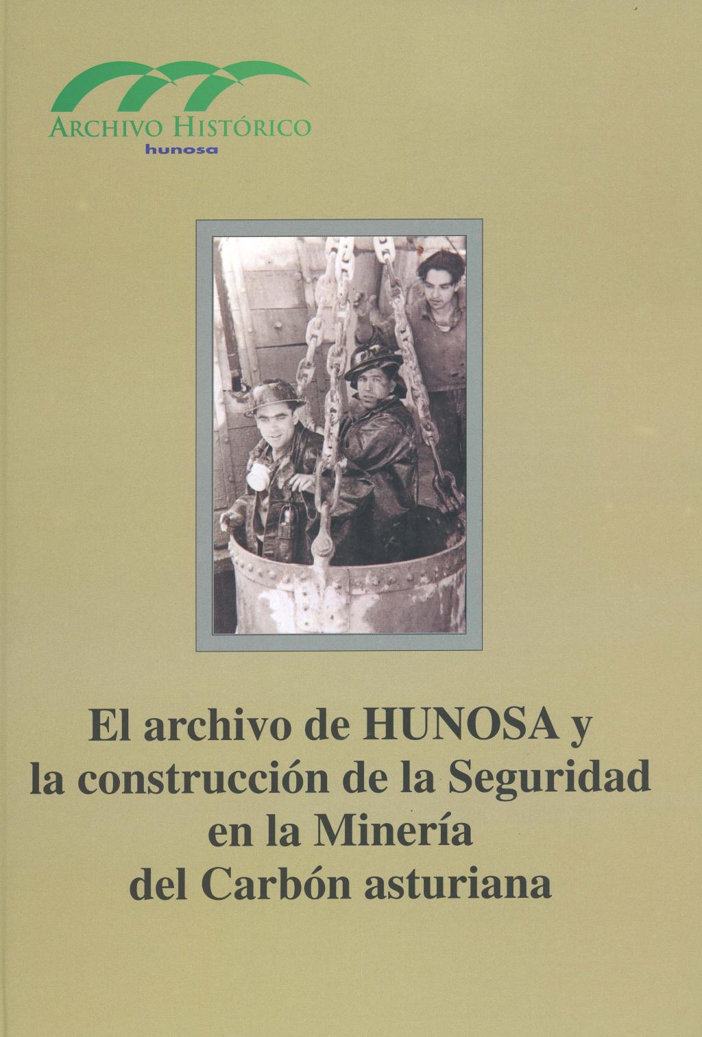 Libros El Archivo de HUNOSA y la construcción de la Seguridad en la Minería del Carbón asturiana Archivo Histórico Hunosa Pozo Fondón